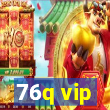 76q vip